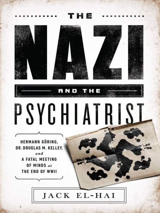 Title details for The Nazi and the Psychiatrist by Jack El-Hai - Available
